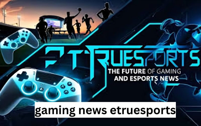 gaming news etruesports