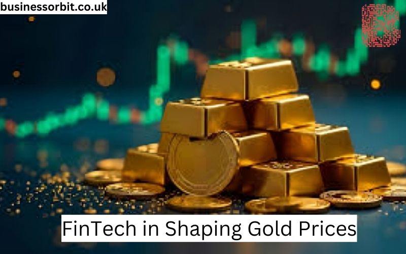 FinTech in Shaping Gold Prices: An In-Depth Analysis